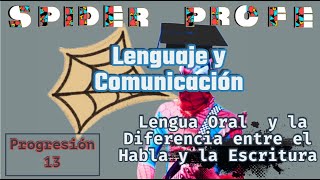 Spider Profe  Lenguaje y Comunicación  La Lengua Oral y el Habla y Escritura  Prog13 [upl. by Stephenie]