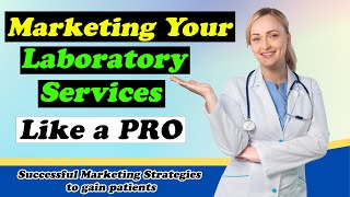 Top 6 Medical Laboratory Successful Marketing Strategies MARKETING LABORATORY SERVICES LIKE A PRO [upl. by Royal79]