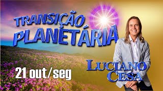 21 out TRANSIÇÃO PLANETÁRIA LUCIANO CESA Compartilhem [upl. by Asen]