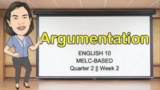 ARGUMENTATION  Quarter 2 Week 2  Grade 10 English  MELCBASED  Aizie Dumuk [upl. by Katerine]