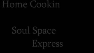 Home Cookin  Soul Space Express [upl. by Neeruan]