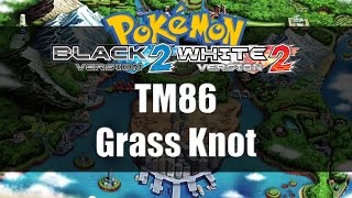 Pokemon Black 2 amp White 2  Where to get TM86 Grass Knot [upl. by Nosredna]