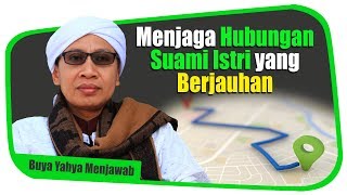 Menjaga Hubungan Suami Istri yang Berjauhan  Buya Yahya Menjawab [upl. by Naujal]