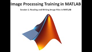 Image Processing Training in MATLAB Session 1 [upl. by Oliric]