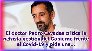 El doctor Pedro Cavadas critica la nefasta gestión del Gobierno frente al Covid19 y pide una [upl. by Barren]