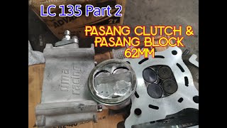 LC 135 Part 2 pasang clutch amp pasang Block 62mm [upl. by Ayahsal]