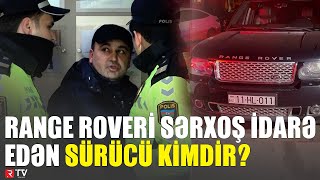 Range Roveri sÉ™rxoÅŸ idarÉ™ edÉ™n SÃœRÃœCÃœ KÄ°MDÄ°R  SUMQAYIT DYPÅnin profilaktik tÉ™dbiri  RTV [upl. by Huebner816]