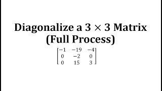 Diagonalize a 3 by 3 Matrix Full Process [upl. by Er712]