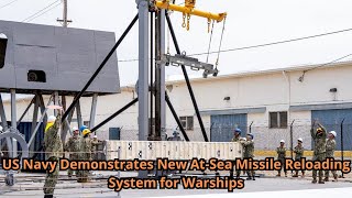 US Navy Demonstrates New At Sea Missile Reloading System for Warships [upl. by Etnoid610]