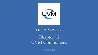 Chapter 12 UVM Components [upl. by Edgard]