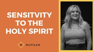 Sensitivity to the Holy Spirit  Havilah Cunnington [upl. by Dib932]