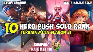 10 HERO TERBAIK COCOK UNTUK PUSH SOLO RANKED SEASON 31  Dijamin Cepat Naik MYTHIC Mobile Legends [upl. by Enyedy]