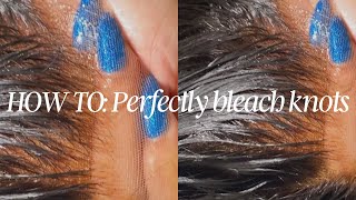 HOW TO PERFECTLY BLEACH KNOTS ON LACE WIG  DETAILED TUTORIAL  BEGINNER FRIENDLY [upl. by Nahn]