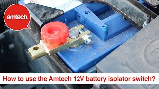 How To Use The Amtech 12V Battery Isolator Switch [upl. by Taber442]