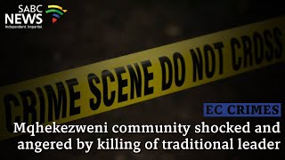 E Cape Crimes  Mqhekezweni community shocked and angered by killing of traditional leader [upl. by Flavio]