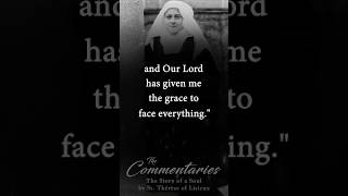 Given the Grace to Face Everything  St Therese of Lisieux  The Commentaries The Story of a Soul [upl. by Nniuqal]