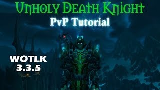 Unholy Death Knight 335 PvP Guide [upl. by Joey108]