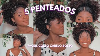 5 Penteados fáceis com o cabelo solto  CRESPO CURTO [upl. by Constantino]