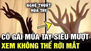 Biểu diễn nghệ thuật quotMÚA TAYquot cô gái khiến khán giả mê mẩn ai xem cũng KHÔNG THỂ RỜI MẮT  TÁM TV [upl. by Julissa]