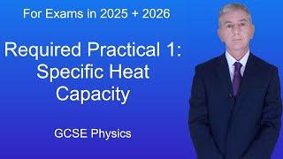 GCSE Physics Revision quotRequired Practical 1 Specific Heat Capacityquot [upl. by Ahsinrev44]