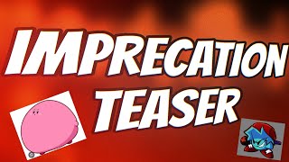 Imprecation v5 Teaser [upl. by Yrrap554]