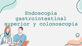 Endoscopia gastrointestinal superior y colonoscopia [upl. by Aelc]