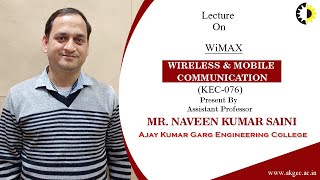 WiMAX Wireless and Mobile Communication Lecture 05 By Mr Naveen Kumar Saini AKGEC [upl. by Domela772]