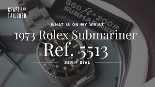 What Is On My Wrist 1973 Rolex Submariner Ref 5513 quotSerif Dialquot [upl. by Vasiliu]