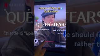 Please don’t end 😭😭😭 Queen of Tears Ep15 review [upl. by Bernelle206]