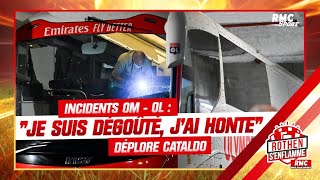 Incidents OM  OL  quotJe suis dégoûté jai hontequot assène Christian Cataldo Dodgers [upl. by Annaxor783]