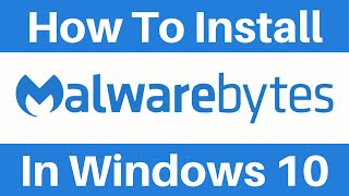 How To Install Malwarebytes Free In Windows 10 And Run Your First Scan [upl. by Munn]