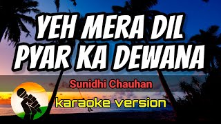 Yeh Mera Dil Pyar Ka Dewana  Sunidhi Chauhan karaoke version [upl. by Eidaj268]