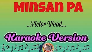 Minsan Pa  Victor Wood  Karaoke Version [upl. by Lehcyar]