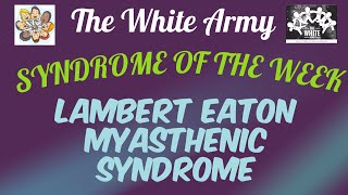 Syndromeofthe week  LAMBERT EATON MYASTHENIA SYNDROME  THE WHITE ARMY [upl. by Baggs]