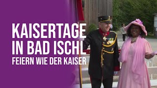 Kaisertage in Bad Ischl  Feiern wie der Kaiser [upl. by Solim]