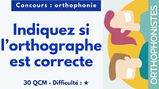 Indiquez si l’orthographe est correcte  Concours  orthophonie  30 QCM  Difficulté  ★ [upl. by Esiocnarf]