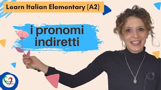 10 Learn Italian Elementary A2 I pronomi indiretti Indirect object pronouns [upl. by Noitna]