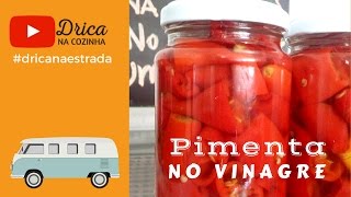 Pimenta curtida no Vinagre  Drica na Cozinha  Episódio 193 [upl. by Bamford148]