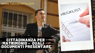 QUALI DOCUMENTI PREPARARE PER LA RICHIESTA DI CITTADINANZA PER MATRIMONIO  FABIO BOERO [upl. by Kerek]