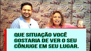 DINÂMICA DE CASAIS  QUE SITUAÇÃO VOCÊ GOSTARIA DE VER O SEU CÔNJUGE EM SEU LUGAR [upl. by Readus114]