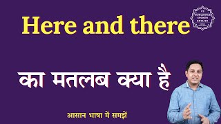 Here and there meaning in Hindi  Here and there ka matlab kya hota hai  English to hindi [upl. by Hieronymus]