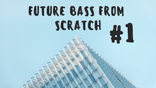 Future Bass From Scratch E01  Superdupersaws [upl. by Brod]