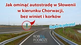 JAK OMINĄĆ AUTOSTRADĘ W SŁOWENII w kierunku Chorwacji bez winiet i korków [upl. by Devi]