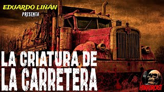 HORRORCAST EP93 LA CRIATURA DE LA CARRETERA  RELATOS DE TRAILEROS [upl. by Aoket]