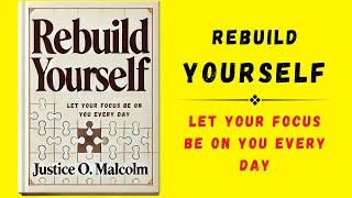 Rebuild Yourself Let Your Focus Be On You Everyday Audiobook [upl. by Chet]