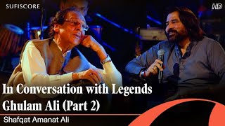 Shafqat Amanat Ali amp Ghulam Ali  A Chat With Legends Part 2  Sufiscore  Full Video [upl. by Annaj]