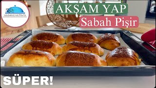 AKŞAM YAP SABAH PİŞİR‼️Maya bekleme Yok Yoğur Şekil ver Dolaba Al✔️Puf Puf Oluyor👏ramazan [upl. by Marijane]