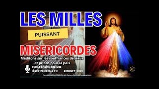 LES 1000 MISERICORDES MEDITONS SUR LA PASSION DE JESUS PRIONS POUR LA PAIXJEUDI 24 OCTOBRE 2024 [upl. by Aneez376]