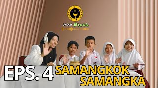 PODBREAK EPS 4  SAMANGKOK SAMANGKA [upl. by Dita]