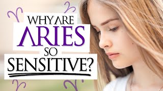 Why Are Aries SO Sensitive [upl. by Shaffer]